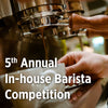 Phil & Sebastian 5th Annual In-house Barista Competition