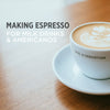 Making Espresso for Milk Drinks and Americanos