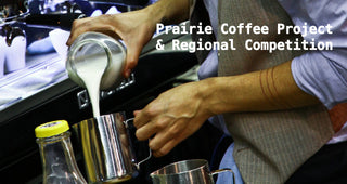 Prairie Coffee Project and Regional Competition